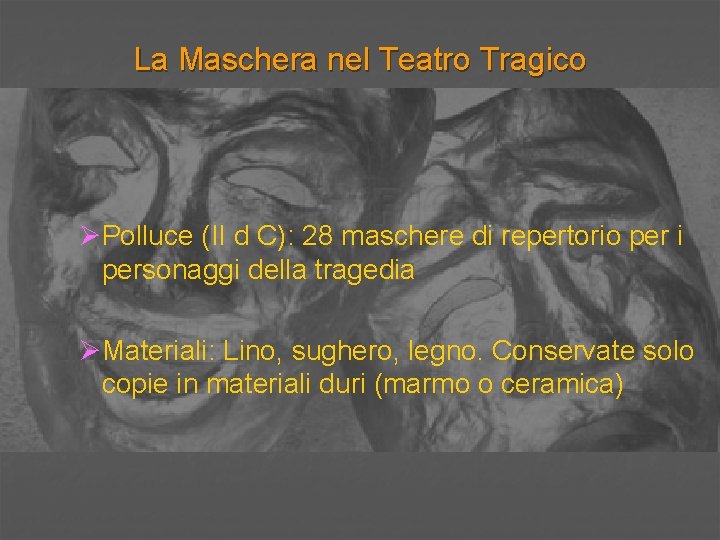 La Maschera nel Teatro Tragico ØPolluce (II d C): 28 maschere di repertorio per