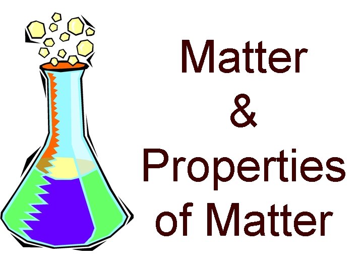 Matter & Properties of Matter 