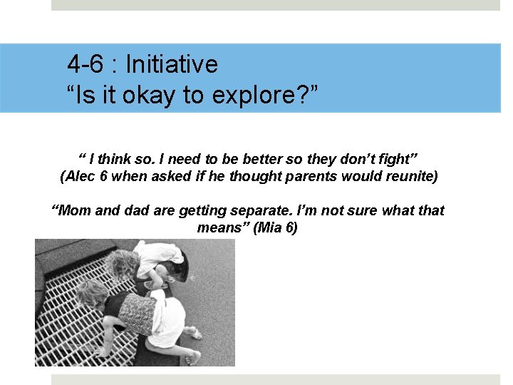 4 -6 : Initiative “Is it okay to explore? ” “ I think so.