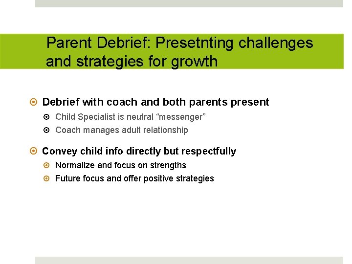 Parent Debrief: Presetnting challenges and strategies for growth Debrief with coach and both parents