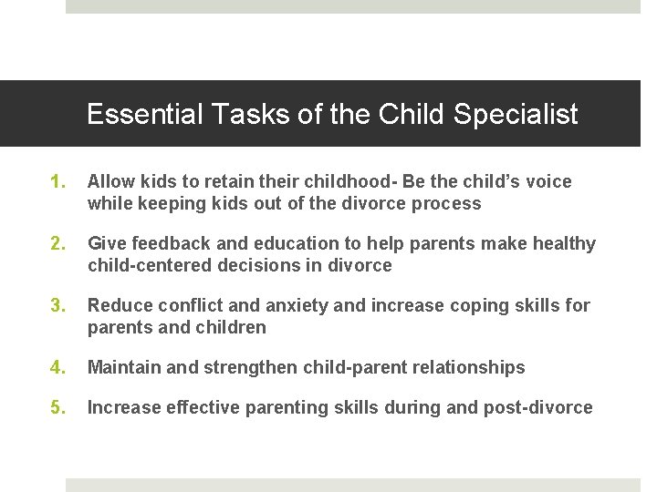 Essential Tasks of the Child Specialist 1. Allow kids to retain their childhood- Be