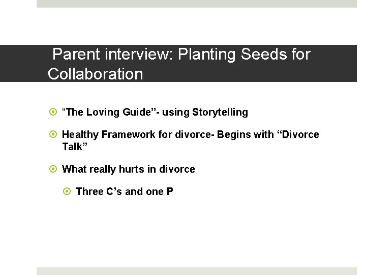 Parent interview: Planting Seeds for Collaboration “The Loving Guide”- using Storytelling Healthy Framework for