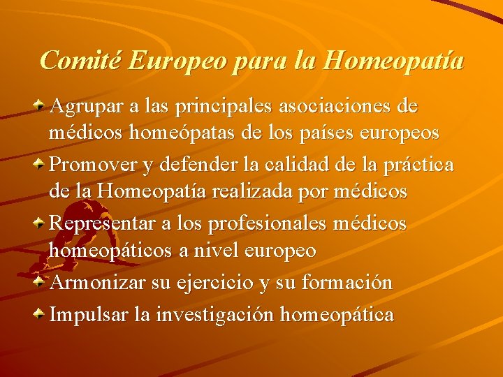 Comité Europeo para la Homeopatía Agrupar a las principales asociaciones de médicos homeópatas de