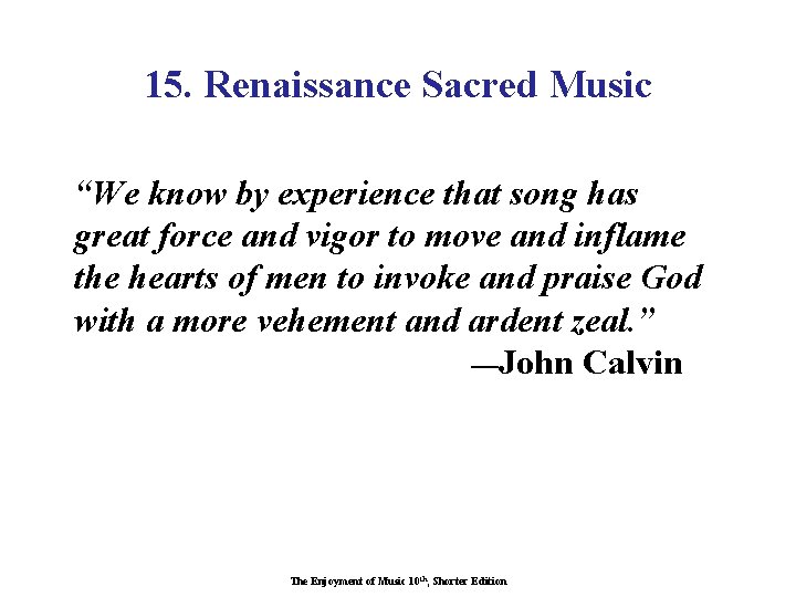 15. Renaissance Sacred Music “We know by experience that song has great force and