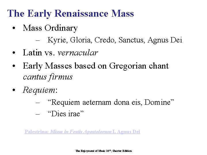 The Early Renaissance Mass • Mass Ordinary – Kyrie, Gloria, Credo, Sanctus, Agnus Dei