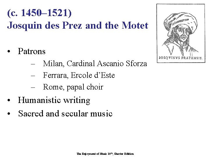 (c. 1450– 1521) Josquin des Prez and the Motet • Patrons – Milan, Cardinal