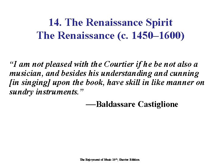 14. The Renaissance Spirit The Renaissance (c. 1450– 1600) “I am not pleased with