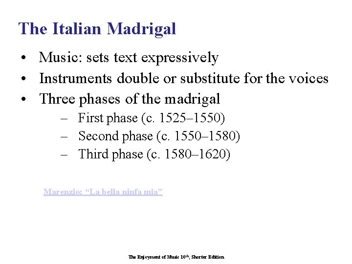 The Italian Madrigal • Music: sets text expressively • Instruments double or substitute for