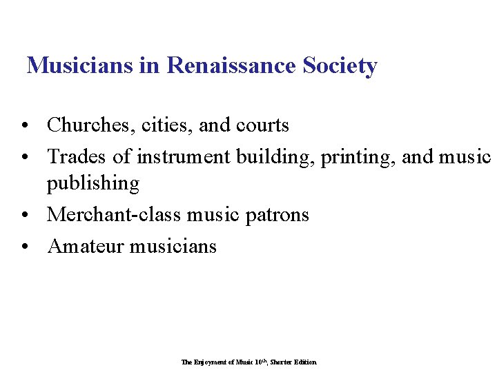 Musicians in Renaissance Society • Churches, cities, and courts • Trades of instrument building,