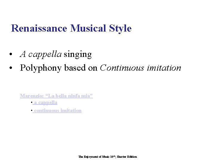 Renaissance Musical Style • A cappella singing • Polyphony based on Continuous imitation Marenzio: