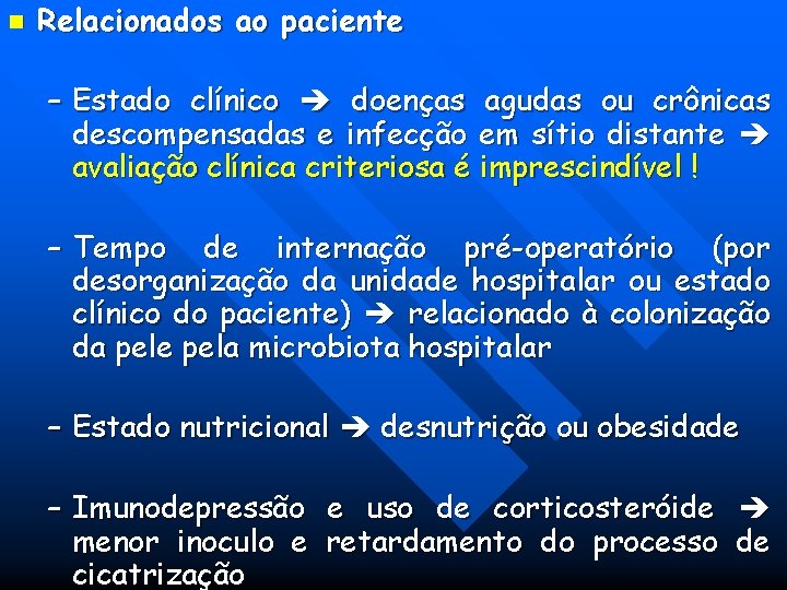 n Relacionados ao paciente – Estado clínico doenças agudas ou crônicas descompensadas e infecção n Relacionados ao paciente – Estado clínico doenças agudas ou crônicas descompensadas e infecção