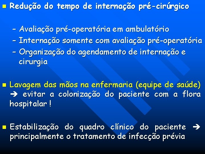 n Redução do tempo de internação pré-cirúrgico – Avaliação pré-operatória em ambulatório – Internação n Redução do tempo de internação pré-cirúrgico – Avaliação pré-operatória em ambulatório – Internação
