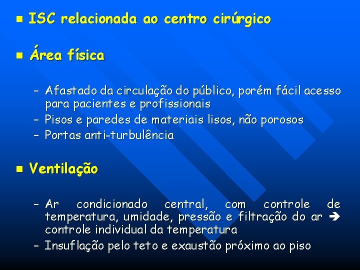 n ISC relacionada ao centro cirúrgico n Área física – Afastado da circulação do n ISC relacionada ao centro cirúrgico n Área física – Afastado da circulação do