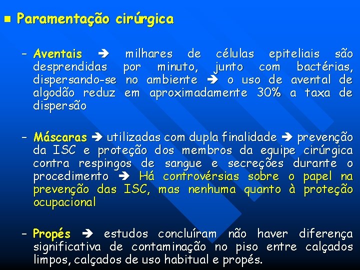 n Paramentação cirúrgica – Aventais desprendidas dispersando-se algodão reduz dispersão milhares de células epiteliais n Paramentação cirúrgica – Aventais desprendidas dispersando-se algodão reduz dispersão milhares de células epiteliais