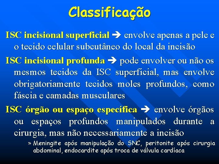 Classificação ISC incisional superficial envolve apenas a pele e o tecido celular subcutâneo do Classificação ISC incisional superficial envolve apenas a pele e o tecido celular subcutâneo do
