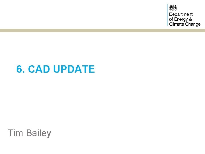 6. CAD UPDATE Tim Bailey 