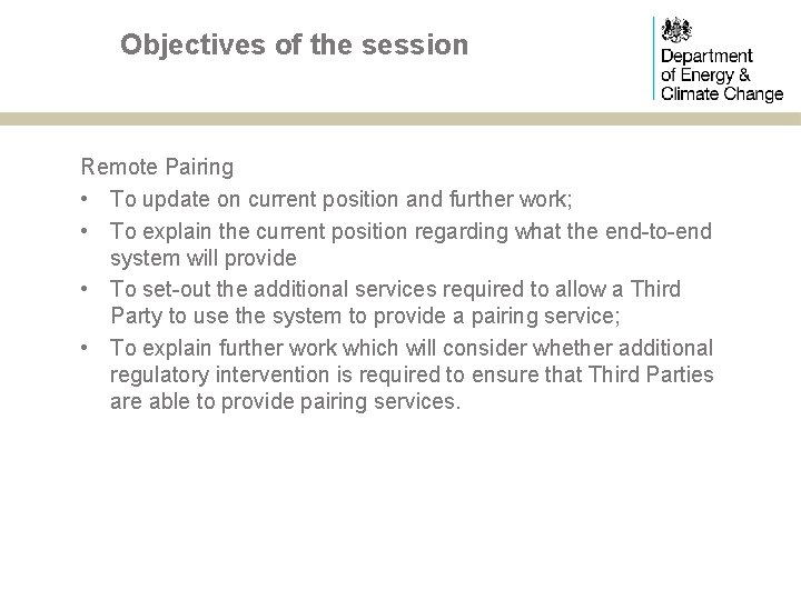 Objectives of the session Remote Pairing • To update on current position and further