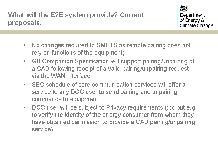 What will the E 2 E system provide? Current proposals. • No changes required