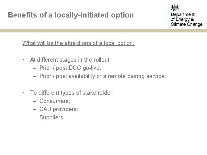 Benefits of a locally-initiated option What will be the attractions of a local option: