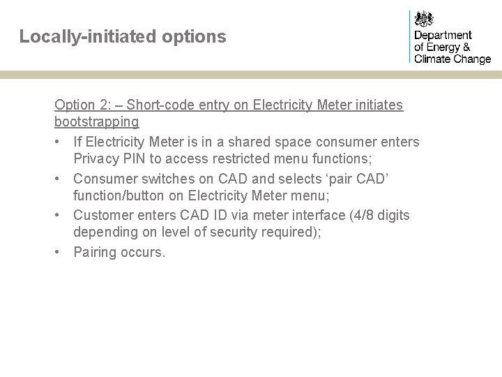 Locally-initiated options Option 2: – Short-code entry on Electricity Meter initiates bootstrapping • If