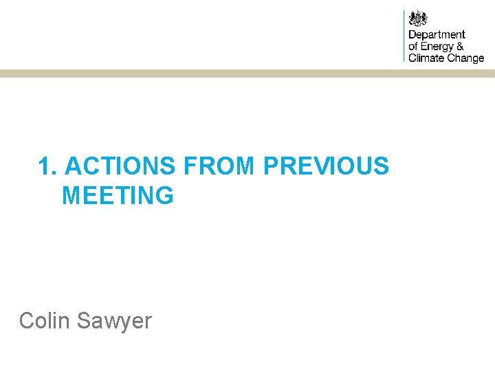 1. ACTIONS FROM PREVIOUS MEETING Colin Sawyer 