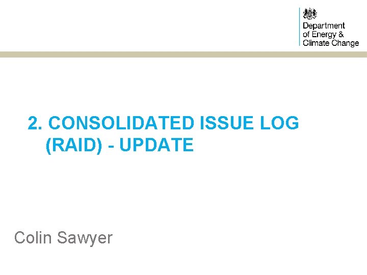 2. CONSOLIDATED ISSUE LOG (RAID) - UPDATE Colin Sawyer 