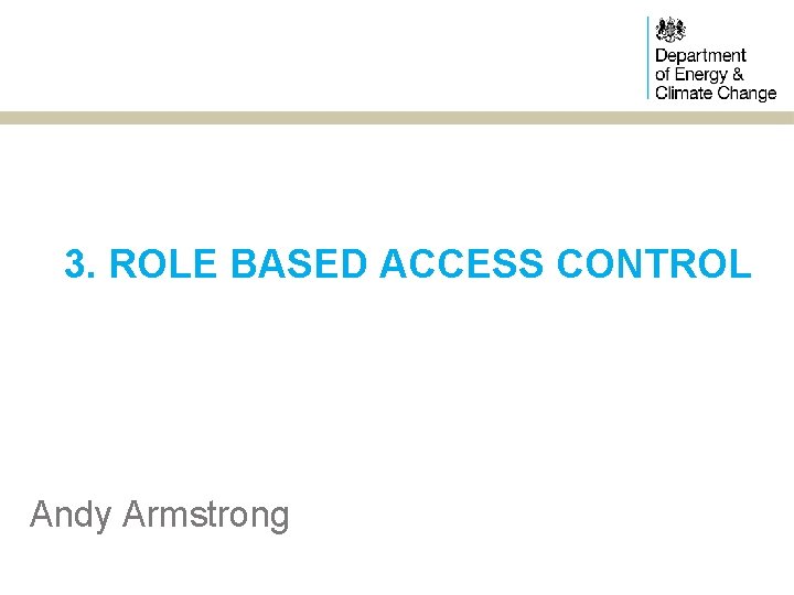 3. ROLE BASED ACCESS CONTROL Andy Armstrong 