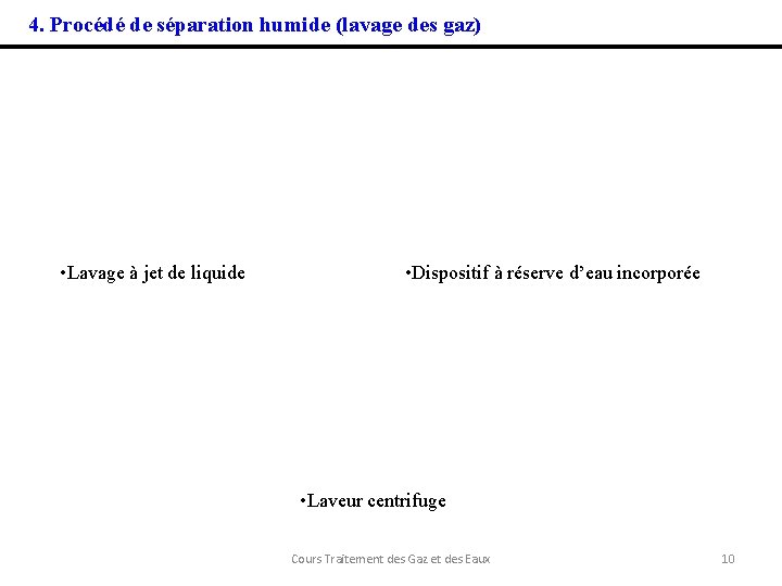 4. Procédé de séparation humide (lavage des gaz) • Lavage à jet de liquide