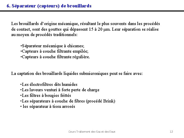 6. Séparateur (capteurs) de brouillards Les brouillards d’origine mécanique, résultant le plus souvents dans