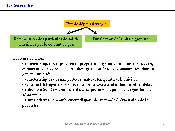 1. Généralité But de dépoussiérage : Récupération des particules de solide entrainées par le