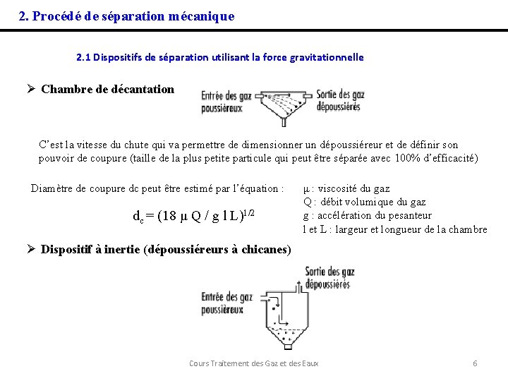 2. Procédé de séparation mécanique 2. 1 Dispositifs de séparation utilisant la force gravitationnelle
