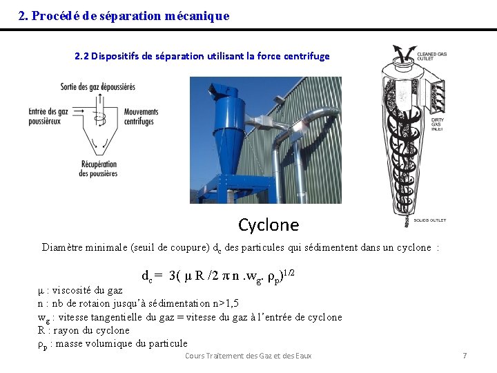 2. Procédé de séparation mécanique 2. 2 Dispositifs de séparation utilisant la force centrifuge