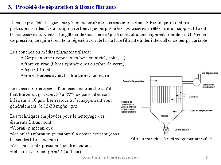 3. Procédé de séparation à tissus filtrants Dans ce procédé, les gaz chargés de