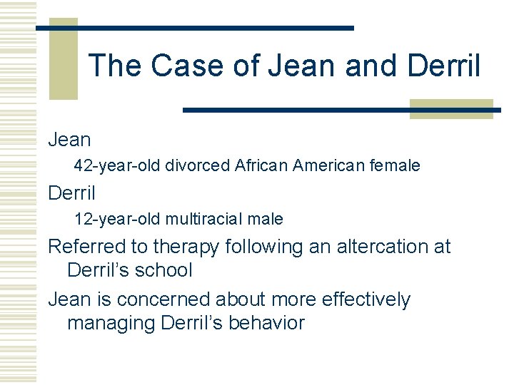 The Case of Jean and Derril Jean 42 -year-old divorced African American female Derril