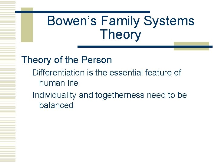 Bowen’s Family Systems Theory of the Person Differentiation is the essential feature of human