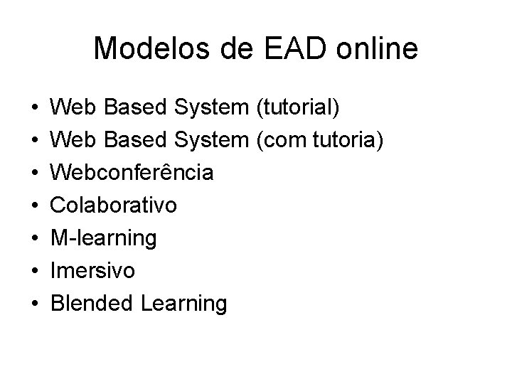 Modelos de EAD online • • Web Based System (tutorial) Web Based System (com