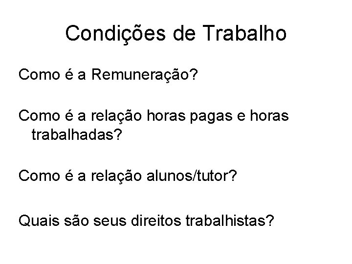 Condições de Trabalho Como é a Remuneração? Como é a relação horas pagas e