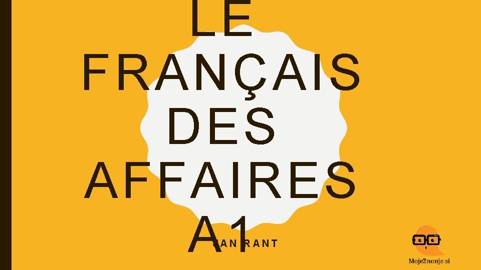 LE FRANÇAIS DES AFFAIRES A 1 JAN RANT 