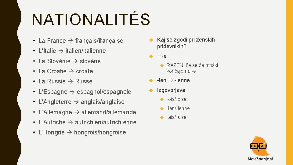 NATIONALITÉS • La France français/française • L‘Italie italien/italienne • La Slovénie slovène Kaj se