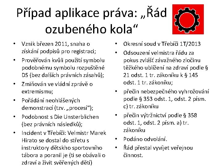 Případ aplikace práva: „Řád ozubeného kola“ • Vznik březen 2011, snaha o získání podpisů