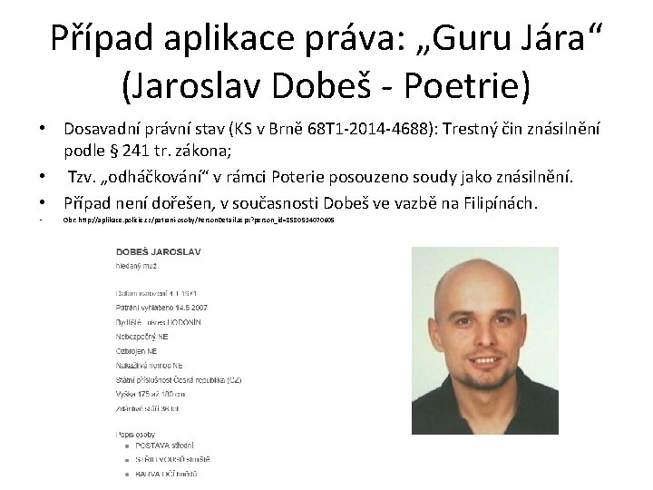 Případ aplikace práva: „Guru Jára“ (Jaroslav Dobeš - Poetrie) • Dosavadní právní stav (KS