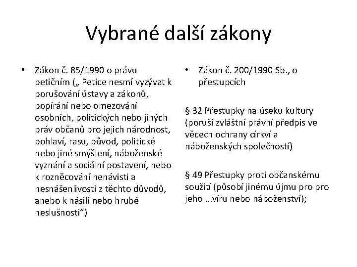 Vybrané další zákony • Zákon č. 85/1990 o právu petičním („ Petice nesmí vyzývat