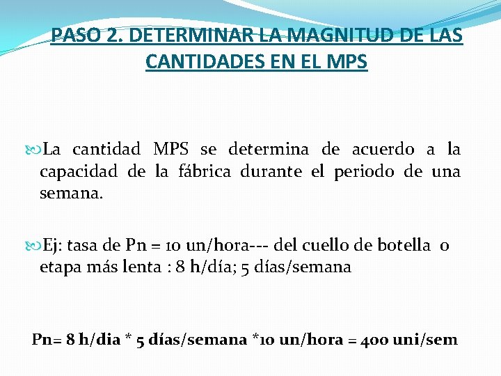 PASO 2. DETERMINAR LA MAGNITUD DE LAS CANTIDADES EN EL MPS La cantidad MPS