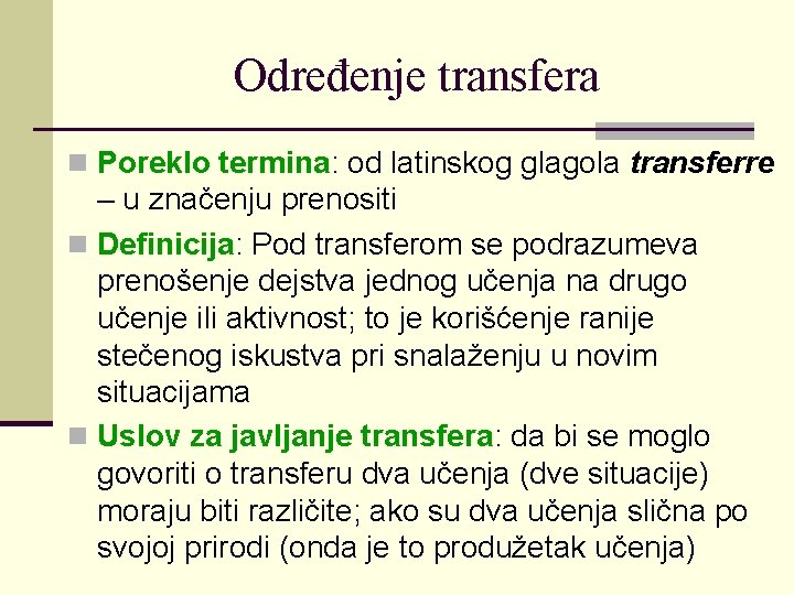 Određenje transfera n Poreklo termina: od latinskog glagola transferre – u značenju prenositi n