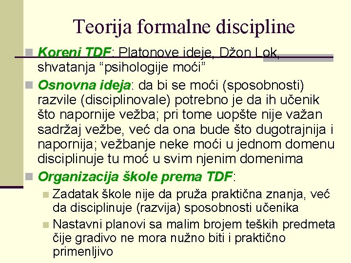 Teorija formalne discipline n Koreni TDF: Platonove ideje, Džon Lok, shvatanja “psihologije moći” n
