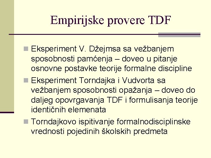 Empirijske provere TDF n Eksperiment V. Džejmsa sa vežbanjem sposobnosti pamćenja – doveo u