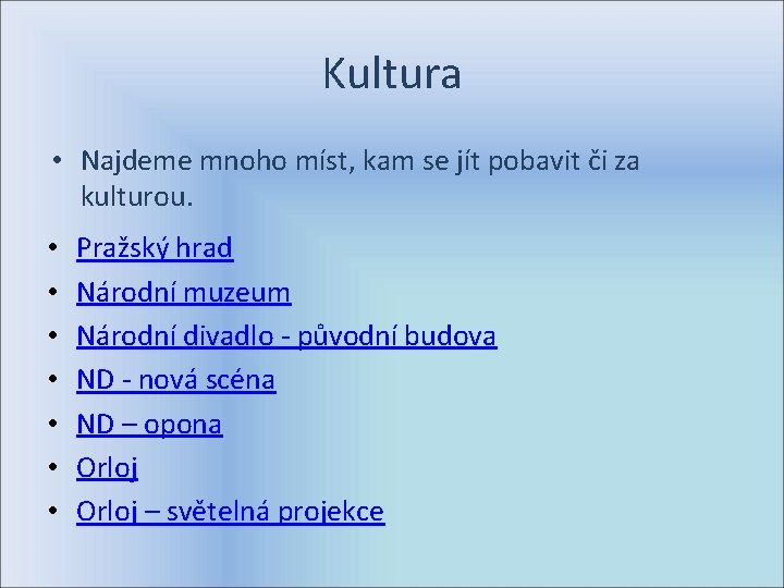 Kultura • Najdeme mnoho míst, kam se jít pobavit či za kulturou. • •