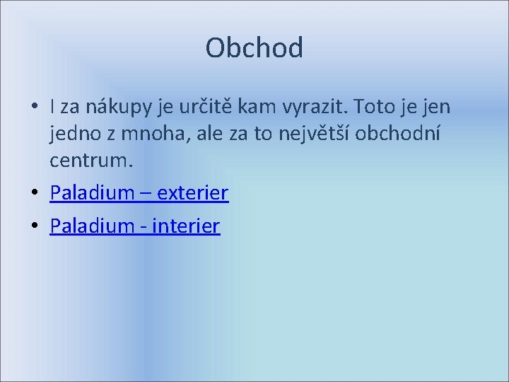 Obchod • I za nákupy je určitě kam vyrazit. Toto je jen jedno z