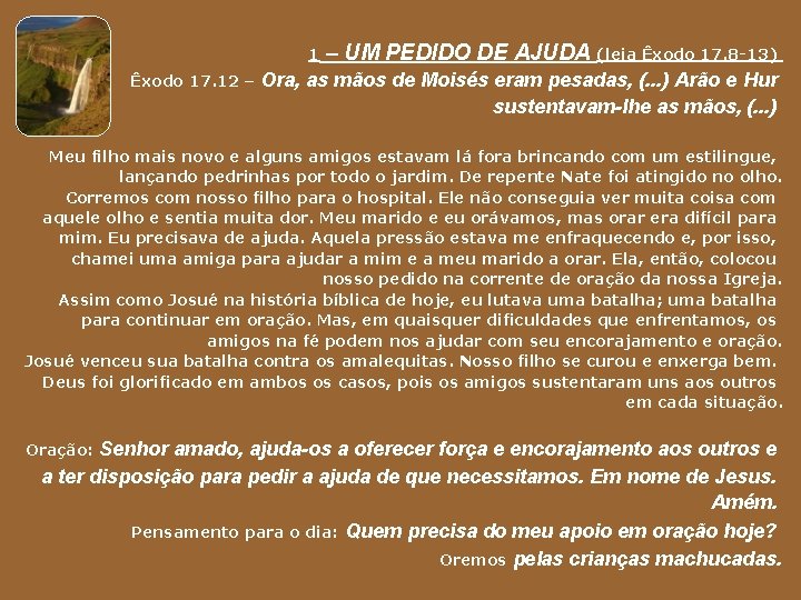 1 Êxodo 17. 12 – – UM PEDIDO DE AJUDA (leia Êxodo 17. 8