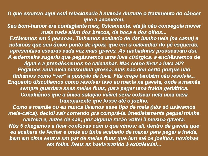 O que escrevo aqui está relacionado à mamãe durante o tratamento do câncer que